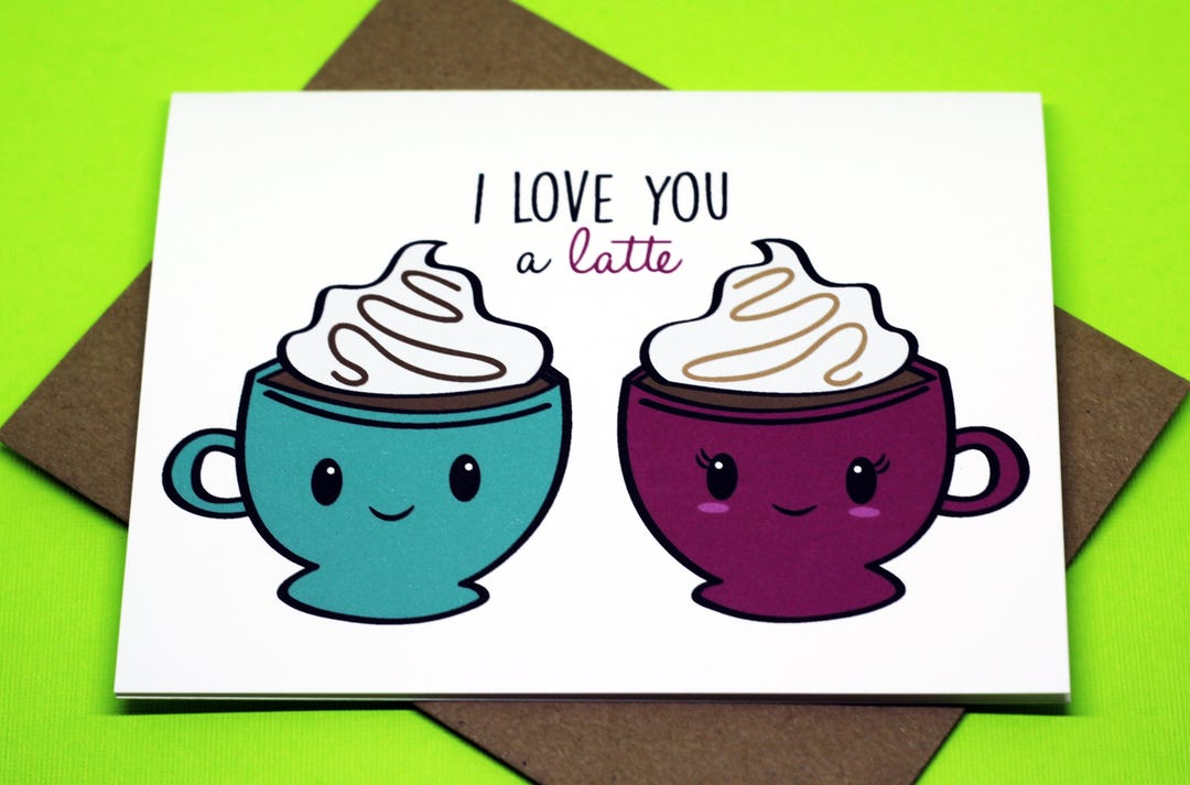 I Love You A Latte Cute Punny Friendship Romance Valentine's Day Just ...