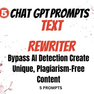 May include: A graphic with the text "5 CHAT GPT PROMPTS TEXT REWRITER Bypass AI Detection Create Unique, Plagiarism-Free Content 5 PROMPTS" in black text on a white background. The text is surrounded by pink cherry blossoms.
