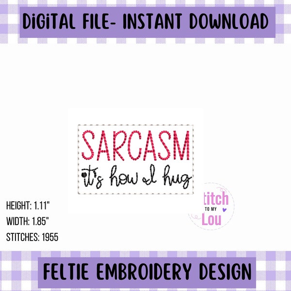 Sarcasm It's how I hug Embroidery Design, Humor Feltie File, Satire Feltie File, Machine Embroidery Design