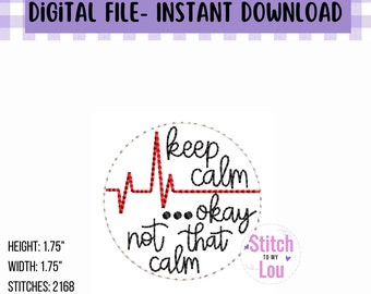 Keep calm...okay not that calm Embroidery Design, Medical Inspired Feltie Download, Medical Humor Feltie File, Machine Embroidery Design