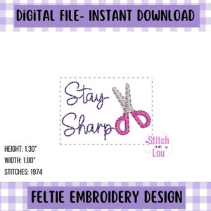 May include: Embroidery design featuring a pair of pink scissors with the text "Stay Sharp" in purple. The design is 1.30 inches tall and 1.80 inches wide, with 1974 stitches.