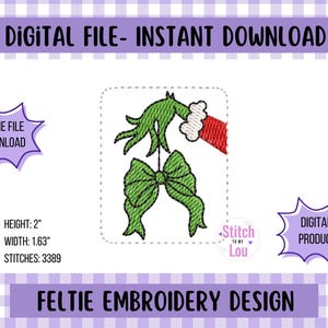 May include: A digital feltie embroidery design featuring a green hand holding a green bow with a red and white sleeve. The text "DIGITAL FILE - INSTANT DOWNLOAD" and "FELTIE EMBROIDERY DESIGN" are displayed. The design is 2 inches high and 1.63 inches wide.
