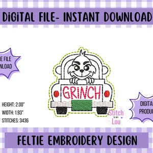 May include: A digital feltie embroidery design featuring a Grinch character in a car. The design includes the word "GRINCH" on the license plate. The image also includes the text "DIGITAL FILE - INSTANT DOWNLOAD" and "FELTIE EMBROIDERY DESIGN". The design is 2.00 inches high and 1.93 inches wide.