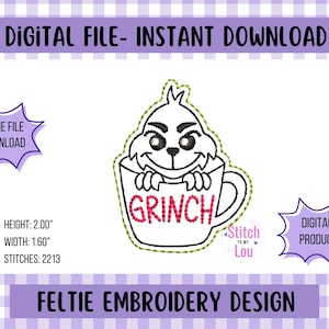 May include: A digital feltie embroidery design featuring a Grinch character in a mug with the word "GRINCH". The design is 2.00 inches high and 1.60 inches wide, with 2213 stitches. Text includes "DIGITAL FILE - INSTANT DOWNLOAD" and "FELTIE EMBROIDERY DESIGN".