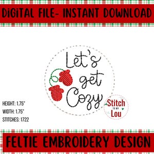 May include: Let's get cozy embroidery design with red mittens and a circle of stitching. The design is 1.75 inches tall and wide, with 1722 stitches.
