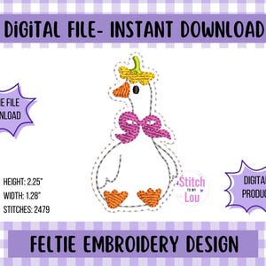 May include: A digital feltie embroidery design featuring a white goose with orange feet and beak, a pink bow, and a yellow hat. The design is 2.25 inches high and 1.28 inches wide, with 2479 stitches. Text reads "DIGITAL FILE - INSTANT DOWNLOAD" and "FELTIE EMBROIDERY DESIGN".