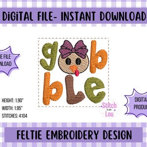 May include: A digital feltie embroidery design with the word "gobble" in green, orange, and brown, featuring a turkey face. The design is 1.90 inches high and 1.95 inches wide, with 4104 stitches. The text "DIGITAL FILE - INSTANT DOWNLOAD" is at the top.