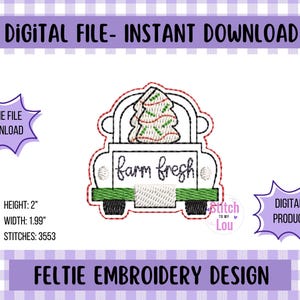 May include: An embroidery design featuring a white truck carrying a Christmas tree, with the text "farm fresh." The design is 2 inches high and 1.99 inches wide. The text "DIGITAL FILE - INSTANT DOWNLOAD" and "FELTIE EMBROIDERY DESIGN" are also included.