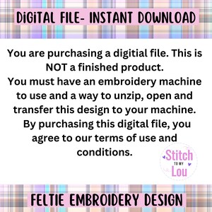 May include: A digital file download notice for a felt embroidery design. The text reads "DIGITAL FILE - INSTANT DOWNLOAD" and "FELTIE EMBROIDERY DESIGN". The text also explains that the file is not a finished product and that the buyer must have an embroidery machine to use it.