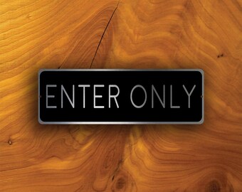 Enter Only Sign: Brushed Aluminum Composite, Weatherproof