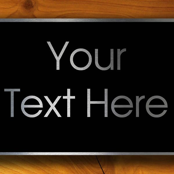 YOUR TEXT HERE Sign, Durable signs, brushed Composite Aluminum, Sign, Personalized Signs, Custom Signs, Outdoor or Indoor Sign, Weatherproof