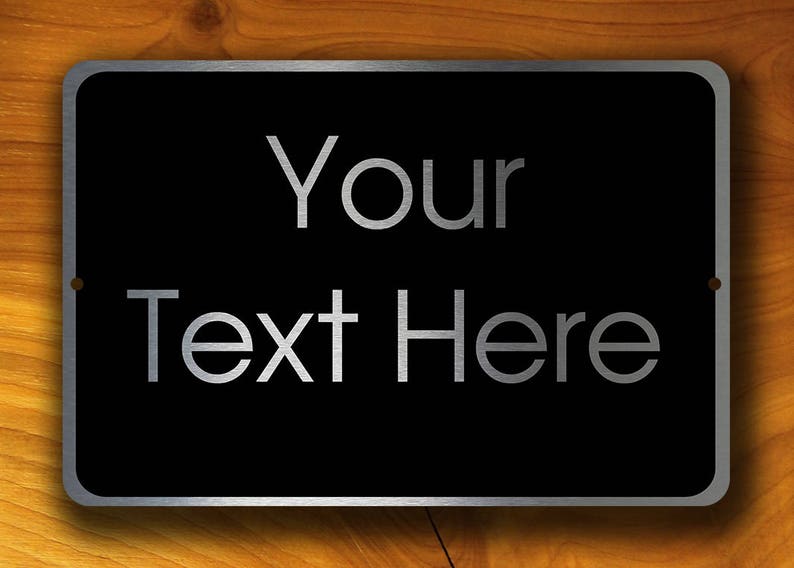 YOUR TEXT HERE Sign, Durable signs, brushed Composite Aluminum, Sign, Personalized Signs, Custom Signs, Outdoor or Indoor Sign, Weatherproof image 1