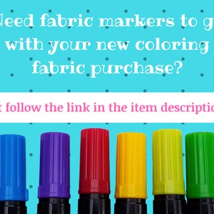 May include: Six fabric markers in different colors: blue, purple, red, yellow, green, and lime green. The caps are all closed. The text on the image reads: "Need fabric markers to go with your new coloring fabric purchase? Just follow the link in the item description!"