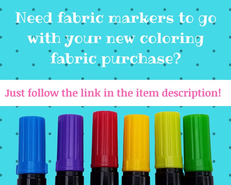 May include: Six fabric markers in different colors: blue, purple, red, yellow, green, and lime green. The caps are all closed. The text on the image reads: "Need fabric markers to go with your new coloring fabric purchase? Just follow the link in the item description!"