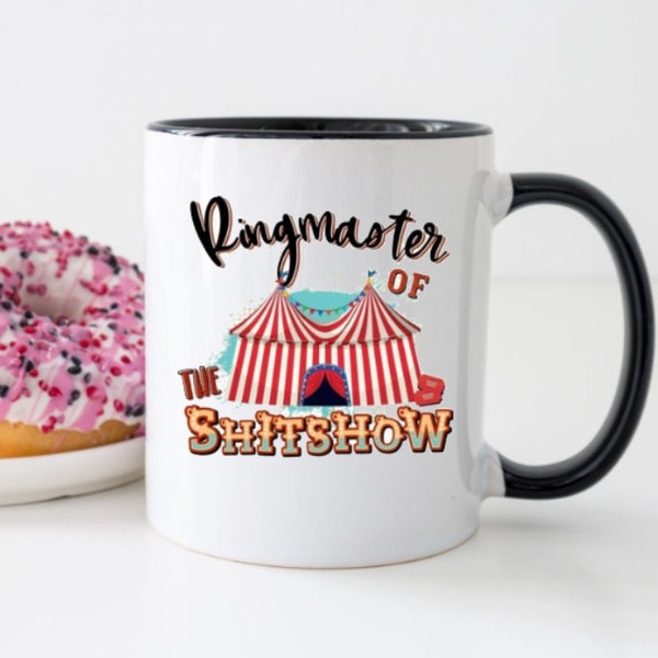 Ringmaster of the shitshow mug, dark humor gag gift, funny mom cup, mom life, stay at home mom gift, single parent gift