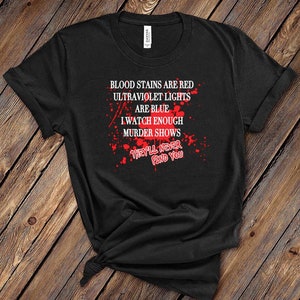 Blood Stains Are Red Ultraviolet Lights Are Blue I Watch - Etsy
