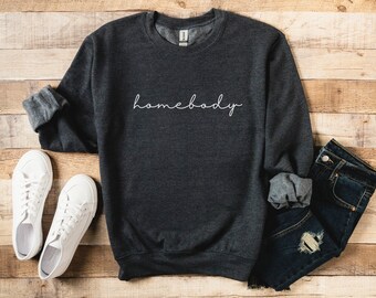 Homebody Sweatshirt, Cozy Crewneck Sweatshirt, Pullover, Work from Home Loungewear