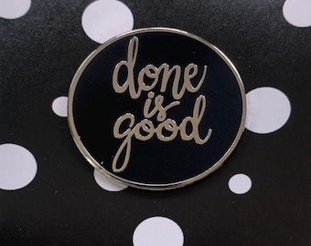 Done is Good Enamel Pin