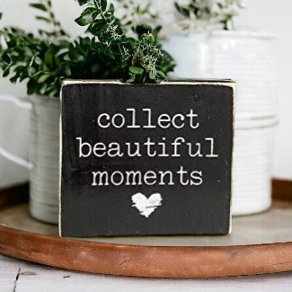 Mini Wood Block Sign Collect Beautiful Moments Inspirational Saying On Wood First Mothers Day Gift