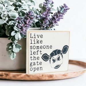 Live Like Someone Left The Gate Open Wood Block Sign Cute Desk Decor Cow Sign Farmhouse Tabletop Decor Inspirational Word Signs