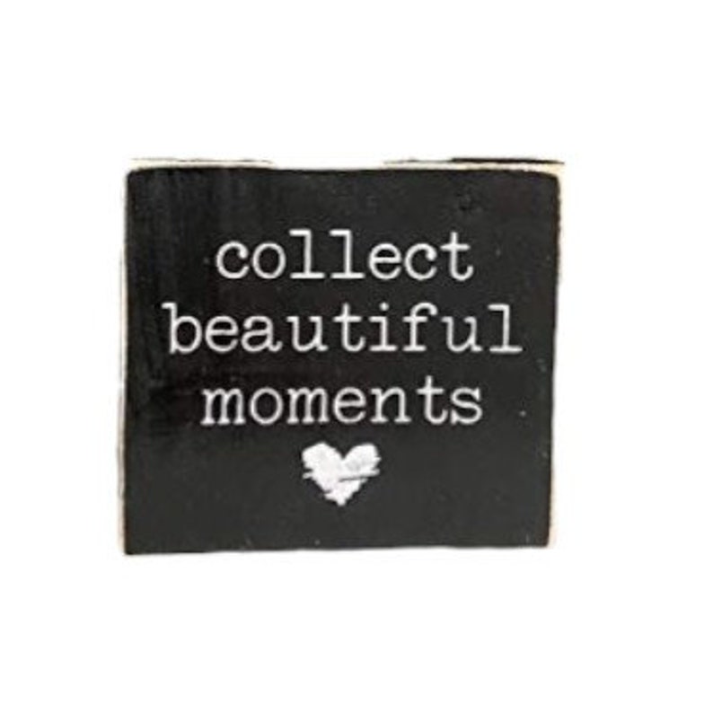 Mini Wood Block Sign Collect Beautiful Moments Inspirational Saying On Wood First Mothers Day Gift image 3