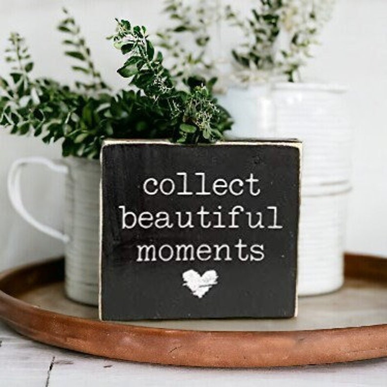 Mini Wood Block Sign Collect Beautiful Moments Inspirational Saying On Wood First Mothers Day Gift image 1