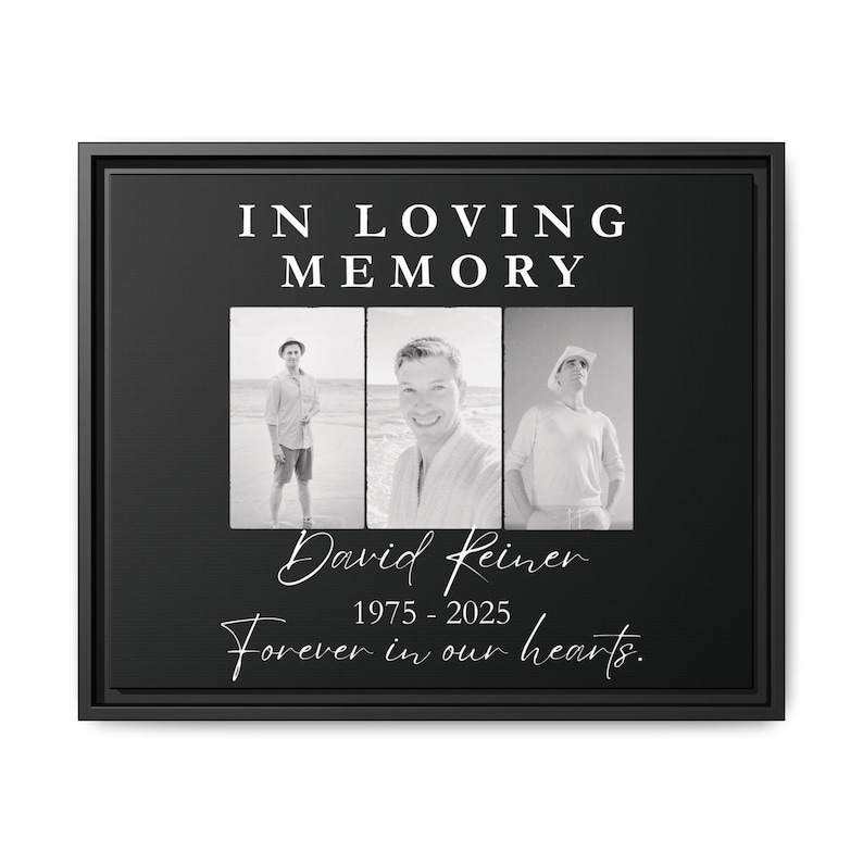 May include: A black framed memorial art piece with three black and white photos. The text "IN LOVING MEMORY" is at the top, with the name "David Reiner" and dates "1975-2025" below the photos, and "Forever in our hearts" at the bottom.
