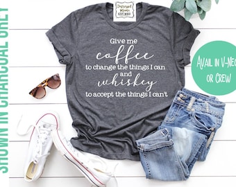 Coffee to Change The Things i can Whiskey i Cannot Funny Women Sweatshirt tee