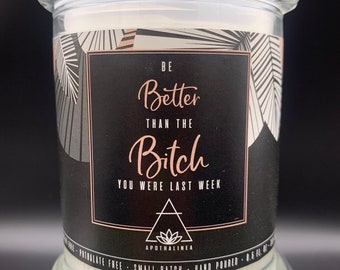 Be Better Than The Bitch You Were Last Week