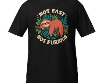 Not Fast Not Furious T-Shirt, Funny Sloth Tee, Retro Lazy Animal Graphic - Short-Sleeve Unisex T-Shirt