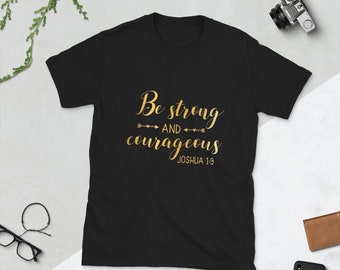 Be Strong and Courageous - Short-Sleeve Unisex T-Shirt