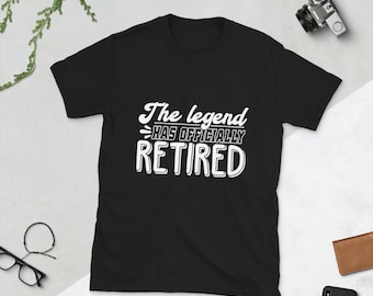 The Legend has Officially Retired - Retirement Short-Sleeve Unisex T-Shirt