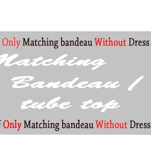 Regular Size Matching Bandeau / Tube Top  ( not Sold with no Dresses , orders of Bandeau with no Dress will be cancelled )