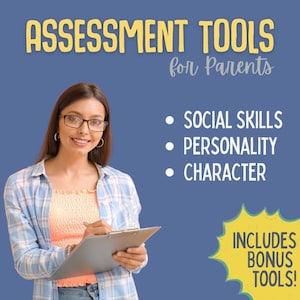 May include: A digital graphic with a blue background featuring the text ASSESSMENT TOOLS for Parents. A person wearing a peach top and a blue plaid shirt holds a clipboard. Bullet points list SOCIAL SKILLS, PERSONALITY, and CHARACTER. Includes a yellow starburst graphic with the text INCLUDES BONUS TOOLS!