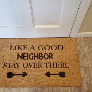 Like a good neighbor, Stay over there Door Mat | Funny | House | Welcome | Sarcastic | Gift | New | Wedding | Anniversary | Porch | Stoop