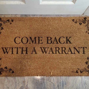 Come Back with a Warrant Door Mat | Funny | House | Welcome | Sarcastic | Gift | New | Wedding | Anniversary | Porch | Stoop
