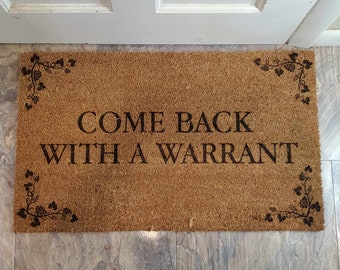 Come Back with a Warrant Door Mat | Funny | House | Welcome | Sarcastic | Gift | New | Wedding | Anniversary | Porch | Stoop