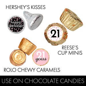 May include: Assortment of chocolate candy wrappers with 21st birthday themed stickers. The stickers feature pink and black confetti, the number 21, and the text "happy birthday" and "21 years". The candies include Hershey's Kisses, Reese's Cup Minis, and Rolo Chewy Caramels.