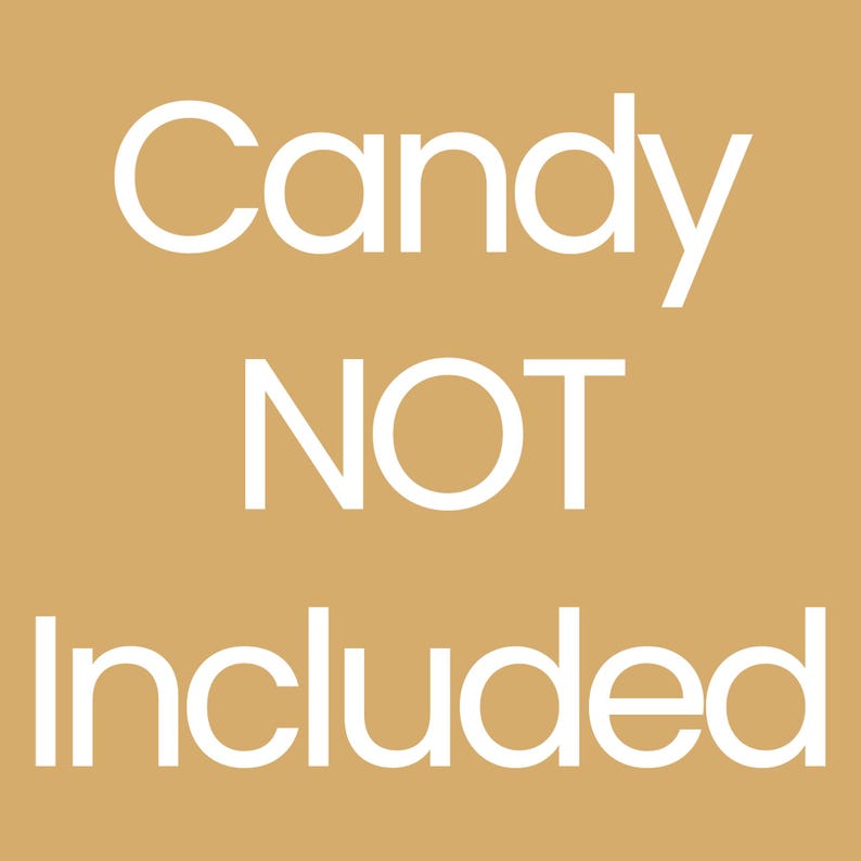 May include: A tan background with the words "Candy NOT Included" in white, bold, sans-serif font. The text is centered and stacked vertically, with "Candy" at the top, "NOT" in the middle, and "Included" at the bottom.