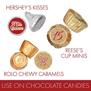 May include: A selection of wrapped chocolate sweets, including Hershey's Kisses, Reese's Cup Minis, and Rolo Chewy Caramels. Some sweets have labels with the text "Mis Quince" and "Sweet 15". The text "Use on Chocolate Candies" is also visible.