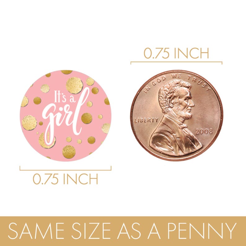 May include: Pink and gold baby shower stickers with the text "It's a girl". The stickers are 0.75 inches in diameter. A penny is shown next to the sticker for size comparison.