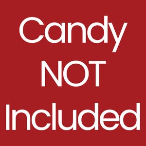 May include: A red background with the white text "Candy NOT Included". The text is in a sans-serif font. The image is a simple graphic, likely used to indicate that candy is not part of a product.