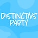 Distinctivs Party