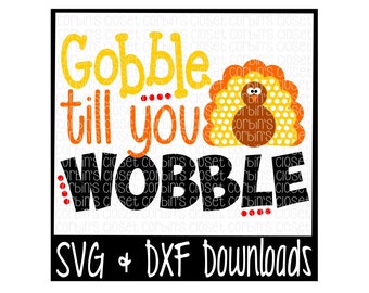 Gobble Till You Wobble Cutting File - SVG & DXF Files - Silhouette Cameo/Cricut