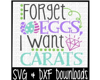 Easter SVG * Forget Eggs I Want Carats * Easter * Eggs Cut File - SVG & DXF Files - Silhouette Cameo, Cricut