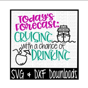 Cruise SVG * Drinking SVG * Cruising With A Chance Of Drinking Cut File - dxf & SVG Files - Silhouette Cameo, Cricut