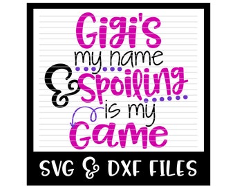Gigi's My Name And Spoiling Is My Game Cut File - DXF & SVG Files - Silhouette Cameo, Cricut