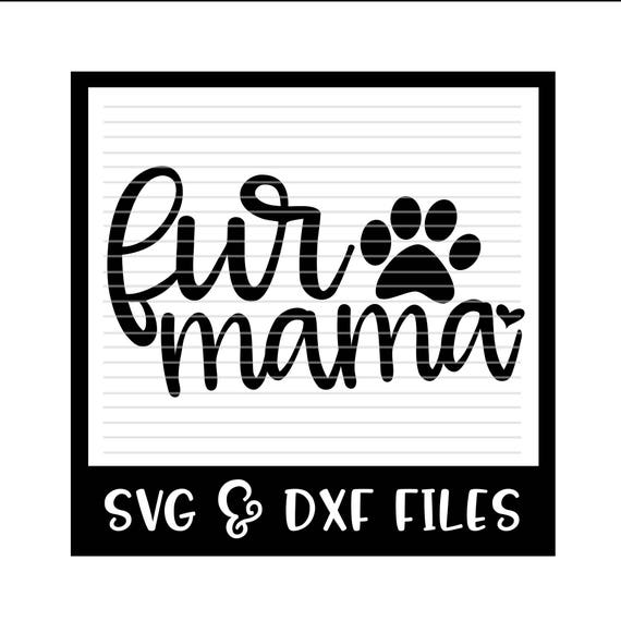 Fur Mama Cut File Dxf Svg Files Silhouette Cameo Cricut Etsy