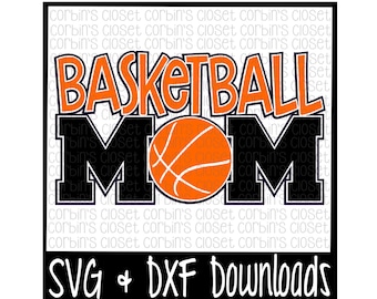 Basketball Mom SVG Cut File - DXF & SVG Files - Silhouette Cameo, Cricut
