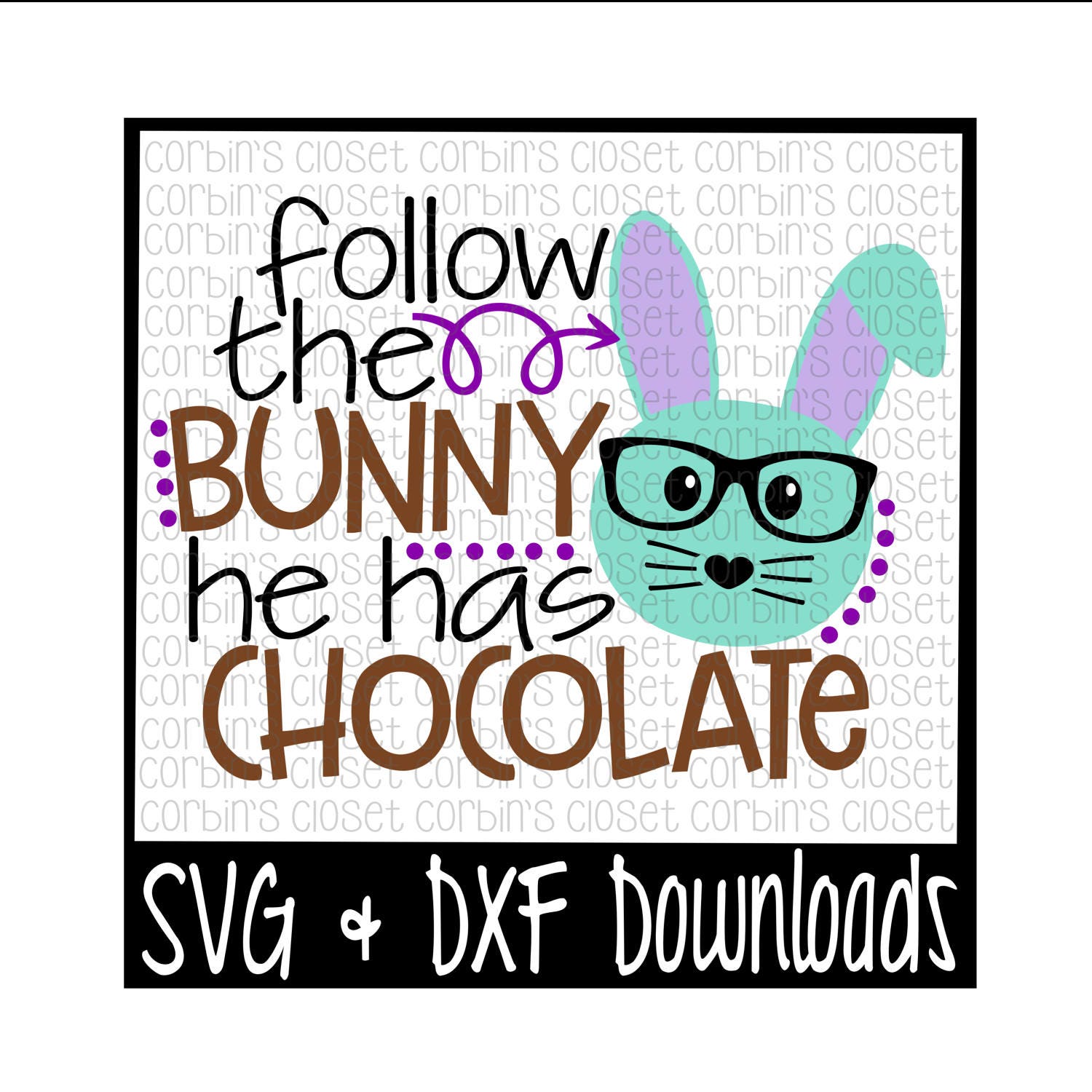 Download Easter SVG Follow The Bunny He Has Chocolate Cut File DXF ...